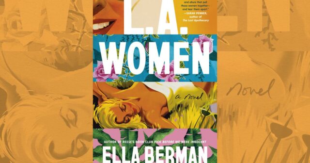 'The Women' de seu Berman é um romance retrô e bocal, e muitos personagens da família

