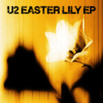 U2 'Easter Lily' EP